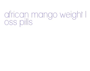 african mango weight loss pills