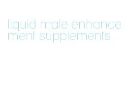 liquid male enhancement supplements