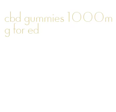 cbd gummies 1000mg for ed