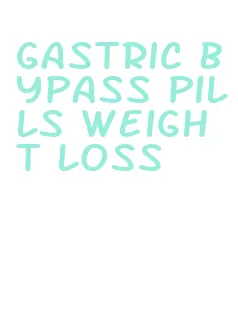 gastric bypass pills weight loss