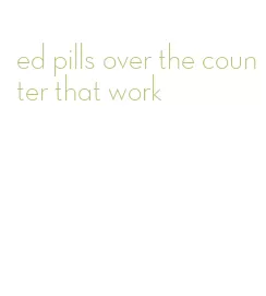ed pills over the counter that work