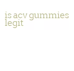 is acv gummies legit