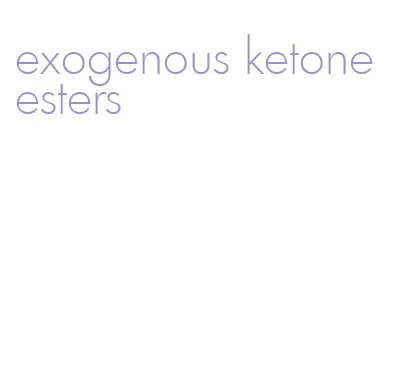 exogenous ketone esters