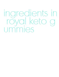 ingredients in royal keto gummies