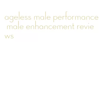 ageless male performance male enhancement reviews