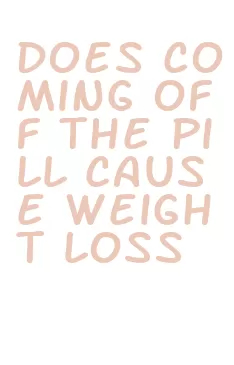 does coming off the pill cause weight loss