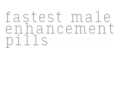 fastest male enhancement pills