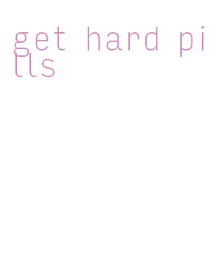 get hard pills
