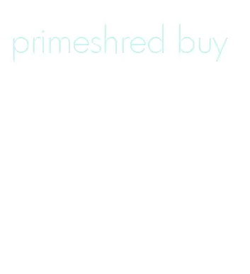 primeshred buy