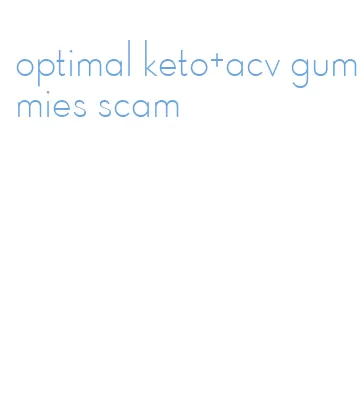 optimal keto+acv gummies scam