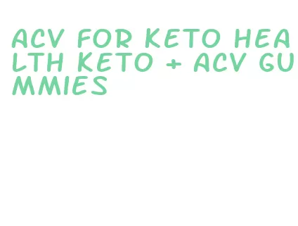 acv for keto health keto + acv gummies