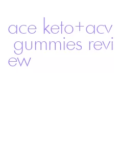 ace keto+acv gummies review