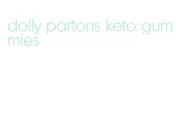 dolly partons keto gummies