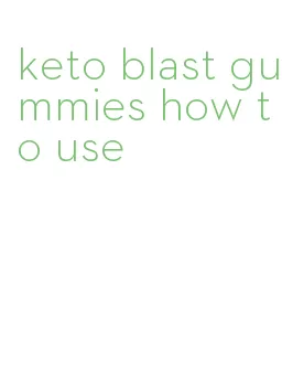 keto blast gummies how to use