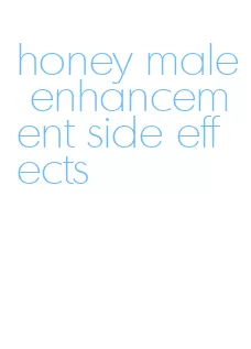 honey male enhancement side effects