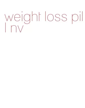 weight loss pill nv