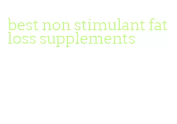 best non stimulant fat loss supplements