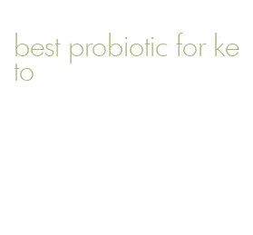 best probiotic for keto