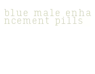 blue male enhancement pills