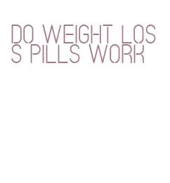 do weight loss pills work