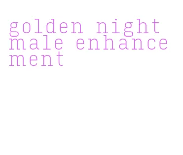 golden night male enhancement