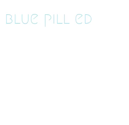 blue pill ed