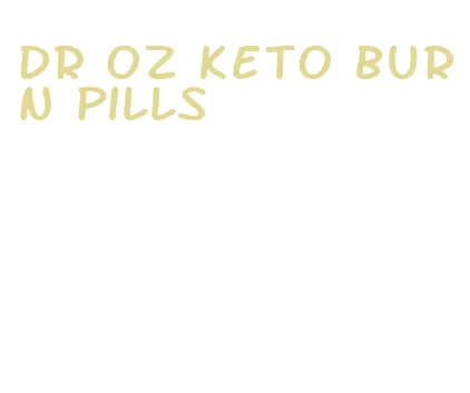 dr oz keto burn pills
