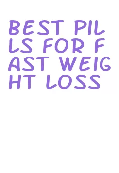 best pills for fast weight loss