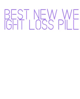 best new weight loss pill