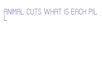animal cuts what is each pill