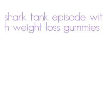 shark tank episode with weight loss gummies