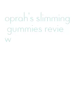 oprah's slimming gummies review