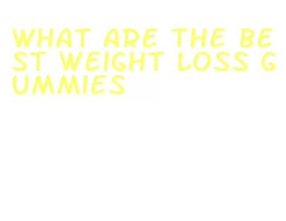 what are the best weight loss gummies