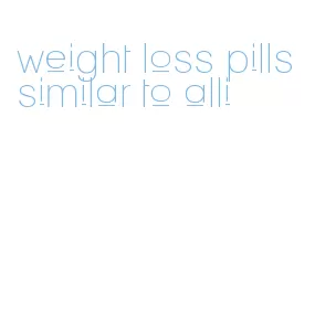 weight loss pills similar to alli
