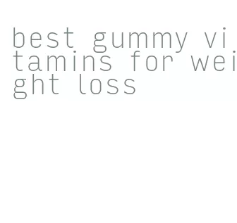 best gummy vitamins for weight loss