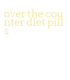 over the counter diet pills