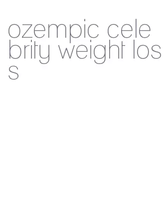 ozempic celebrity weight loss