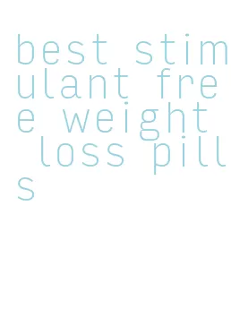 best stimulant free weight loss pills