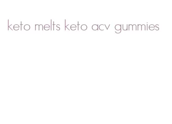 keto melts keto acv gummies