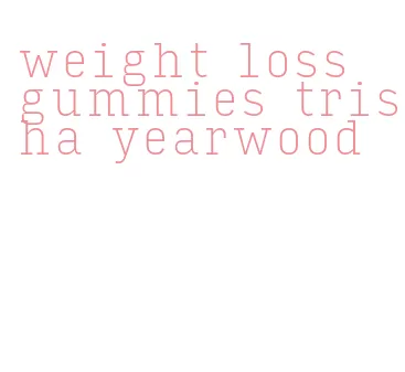 weight loss gummies trisha yearwood