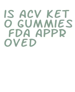 is acv keto gummies fda approved
