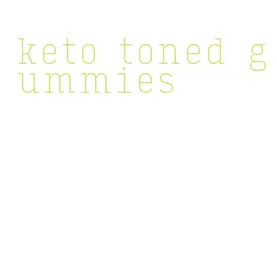 keto toned gummies