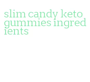 slim candy keto gummies ingredients