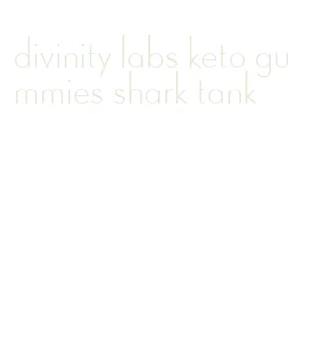 divinity labs keto gummies shark tank