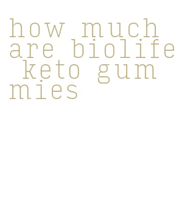 how much are biolife keto gummies