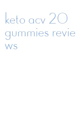 keto acv 20 gummies reviews