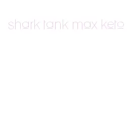 shark tank max keto