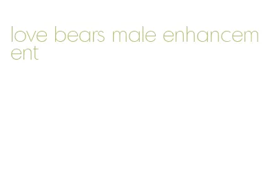 love bears male enhancement