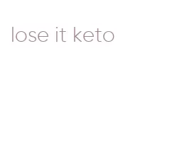 lose it keto