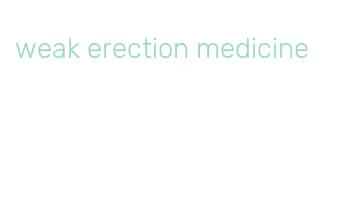 weak erection medicine